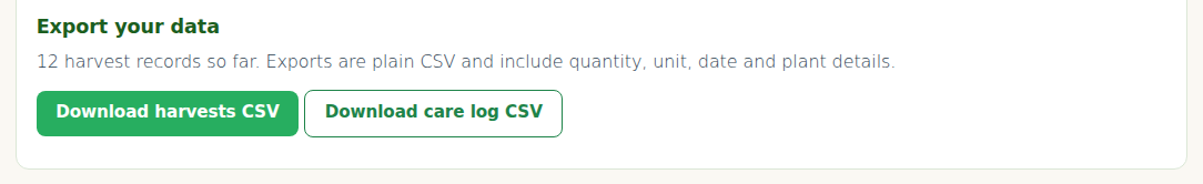 Export your data, at the bottom of Your beds and plantings on the Track tab. Download care log CSV is the second button.